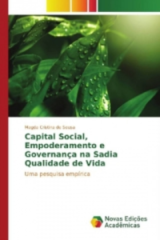 Książka Capital Social, Empoderamento e Governança na Sadia Qualidade de Vida Magda Cristina de Sousa