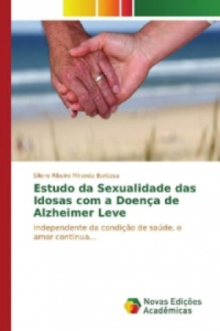 Książka Estudo da Sexualidade das Idosas com a Doença de Alzheimer Leve Silene Ribeiro Miranda Barbosa