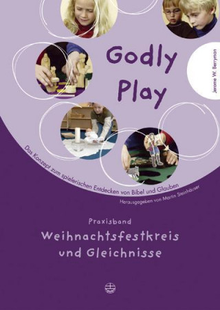 Kniha Godly Play 3. Praxisband - Weihnachtsfestkreis und Gleichnisse Jerome W. Berryman
