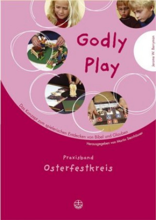 Kniha Godly Play 4. Praxisband Osterfestkreis Jerome W. Berryman