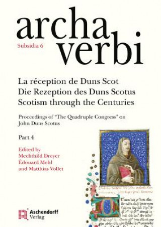 Книга La réception de Duns Scot / Die Rezeption des Duns Scotus / Scotism through the Centuries Mechthild Dreyer