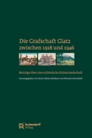 Kniha Die Grafschaft Glatz zwischen 1918-1946 Michael Hirschfeld