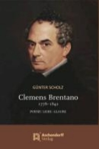 Книга Clemens Brentano 1778-1842 Günter Scholz