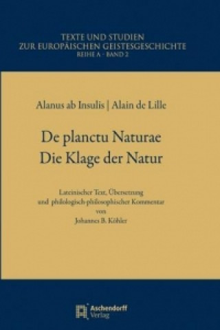 Buch De Planctu Naturae / Die Klage der Natur Alanus Alanus ab Insulis