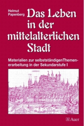 Carte Das Leben in der mittelalterlichen Stadt Helmut Papenberg