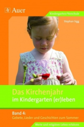 Carte Das Kirchenjahr im Kindergarten (er)leben 04. Gebete, Lieder und Geschichten zum Sommer Stephan Sigg