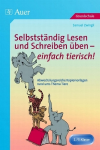 Knjiga Selbstständig Lesen und Schreiben üben - einfach tierisch! Samuel Zwingli