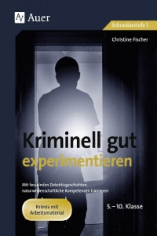 Buch Kriminell gut experimentieren, Klasse 5-10 Christine Fischer