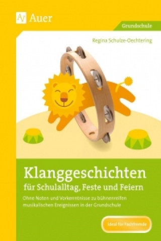 Книга Klanggeschichten für Schulalltag, Feste und Feiern Regina Schulze-Oechtering