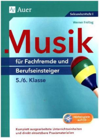 Knjiga Musik für Fachfremde und Berufseinsteiger Kl. 5-6, m. 1 CD-ROM Werner Freitag