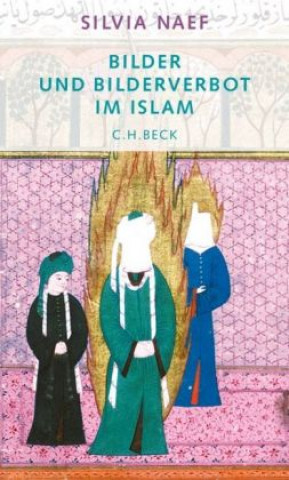 Kniha Bilder und Bilderverbot im Islam Silvia Naef