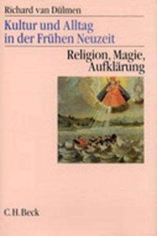 Kniha Kultur und Alltag in der Frühen Neuzeit  Bd. 3: Religion, Magie, Aufklärung, 16.-18. Jahrhundert Richard van Dülmen