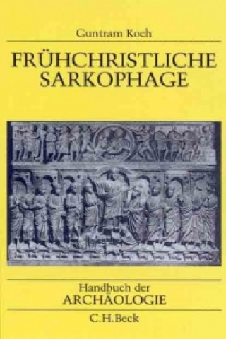 Книга Frühchristliche Sarkophage Guntram Koch