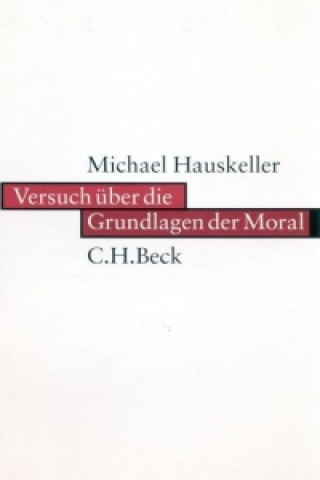 Książka Versuch über die Grundlagen der Moral Michael Hauskeller