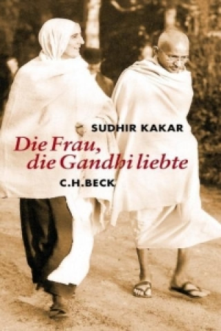 Kniha Die Frau, die Gandhi liebte Sudhir Kakar