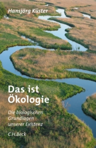 Kniha Das ist Ökologie Hansjörg Küster