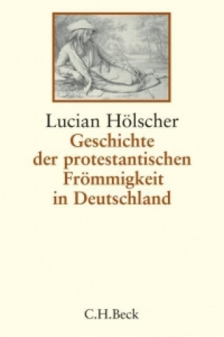 Carte Geschichte der protestantischen Frömmigkeit in Deutschland Lucian Hölscher