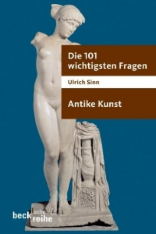 Könyv Die 101 wichtigsten Fragen. Antike Kunst Ulrich Sinn