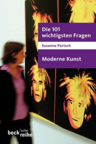 Kniha Die 101 wichtigsten Fragen - Moderne Kunst Susanna Partsch
