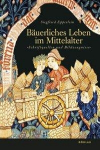 Carte Bauerliches Leben im Mittelalter Siegfried Epperlein