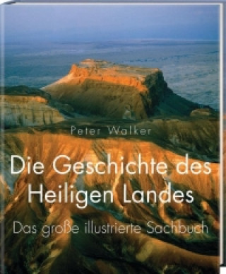Kniha Die Geschichte des Heiligen Landes Peter Walker