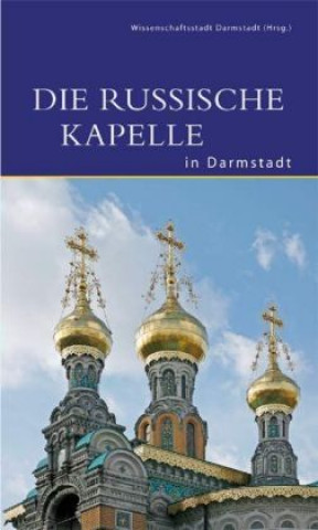 Könyv Die Russische Kapelle in Darmstadt Wissenschaftsstadt Darmstadt