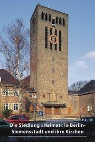 Kniha Die Siedlung 'Heimat' in Berlin-Siemensstadt und ihre Kirchen Bettina Held