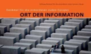 Książka Denkmal fur die ermordeten Juden Europas: Ort der Information Stiftung Denkmal für die ermordeten Juden Europas