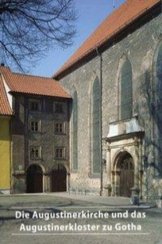 Knjiga Die Augustinerkirche und das Augustinerkloster zu Gotha Heiderose Engelhardt