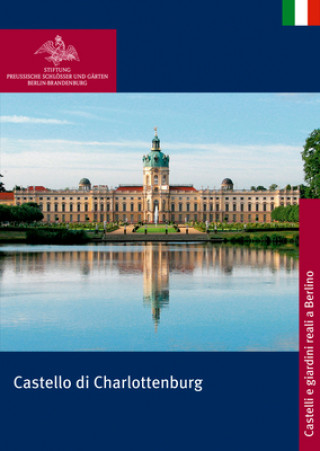 Könyv Castello di Charlottenburg Stiftung Preußische Schlösser und Gärten Berlin-Brandenburg