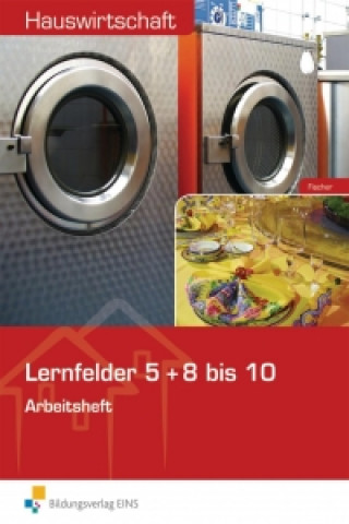 Book Hauswirtschaft. Arbeitsheft. Lernfelder 5 + 8-10 Ursula Fischer