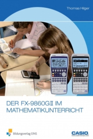 Kniha Der FX-9860GII im Mathematikunterricht Thomas Hilger