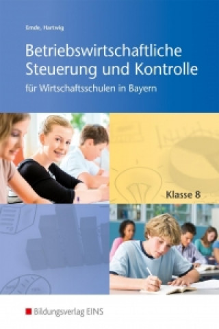 Książka Betriebswirtschaftliche Steuerung und Kontrolle 8. Schülerband. Wirtschaftsschulen in Bayern 