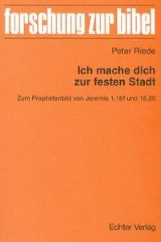 Buch Ich mache dich zur festen Stadt Peter Riede