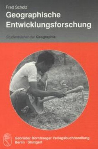 Kniha Geographische Entwicklungsforschung Fred Scholz