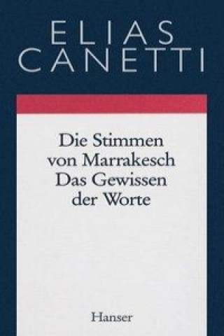 Książka Gesammelte Werke 06. Die Stimmen von Marrakesch / Das Gewissen der Worte Elias Canetti