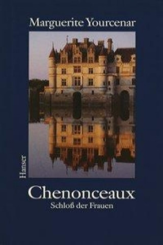 Buch Chenonceaux Marguerite Yourcenar