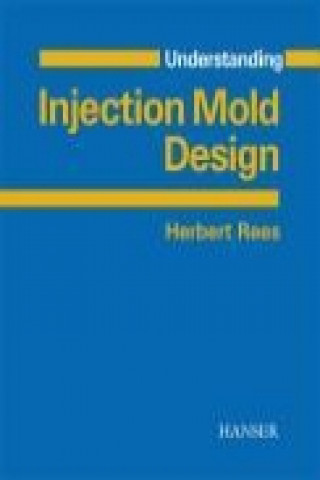 Kniha Understanding Injection Mold Design Herbert Rees