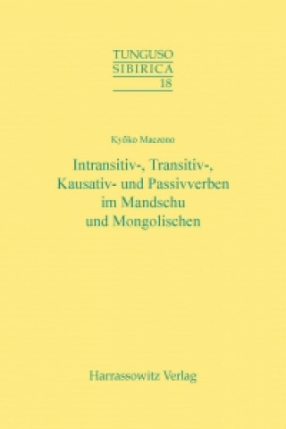 Knjiga Intransitiv-, Transitiv-, Kausativ- und Passivverben im Mandschu und Mongolischen Kyoko Maezono