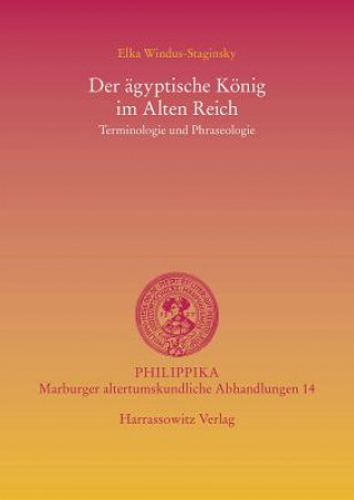 Könyv Der ägyptische König im Alten Reich Elka Windus-Staginsky