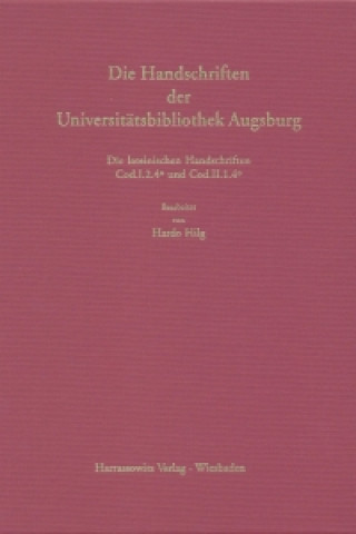 Book Die Handschriften der Universitätsbibliothek Augsburg - Erste Reihe: Die lateinischen Handschriften / Lateinische mittelalterliche Handschriften in Qu Hardo Hilg