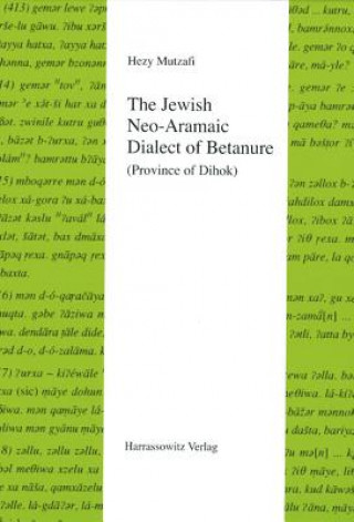 Kniha The Jewish Neo-Aramaic Dialect of Betanure (Province of Dihok) Hezy Mutzafi