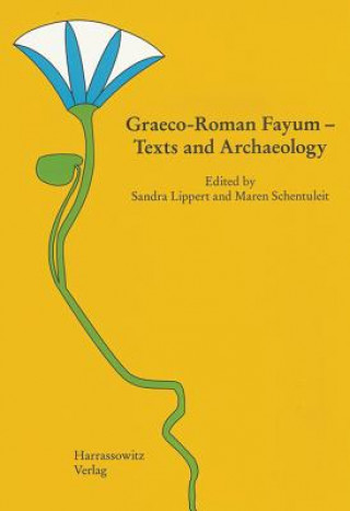 Książka Graeco-Roman Fayum - Texts and Archaeology Sandra Lippert