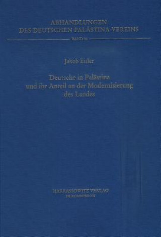 Carte Deutsche in Palästina und ihr Anteil an der Modernisierung des Landes Jakob Eisler