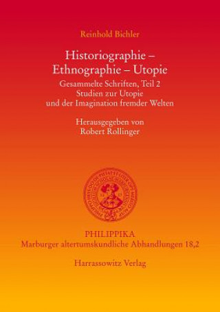 Book Historiographie - Ethnographie - Utopie. Gesammelte Schriften Reinhold Bichler