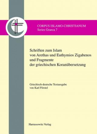 Könyv Schriften zum Islam von Arethas und Euthymios Zigabenos und Fragmente der griechischen Koranübersetzung Karl Förstel