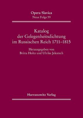 Könyv Katalog der Gelegenheitsdichtung im Russischen Reich (1711-1815) Britta Holtz