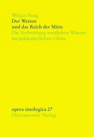 Kniha Der Westen und das Reich der Mitte Weigui Fang