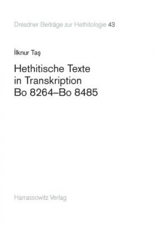 Carte Hethitische Texte in Transkription Bo 8264-Bo 8485 Ilknur Tas