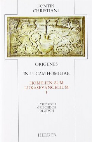 Libro In Lucam homiliae. Homilien zum Lukasevangelium I Origenes